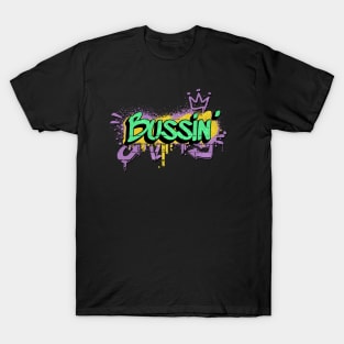 bussin', meme , this shit is bussin, its bussin T-Shirt